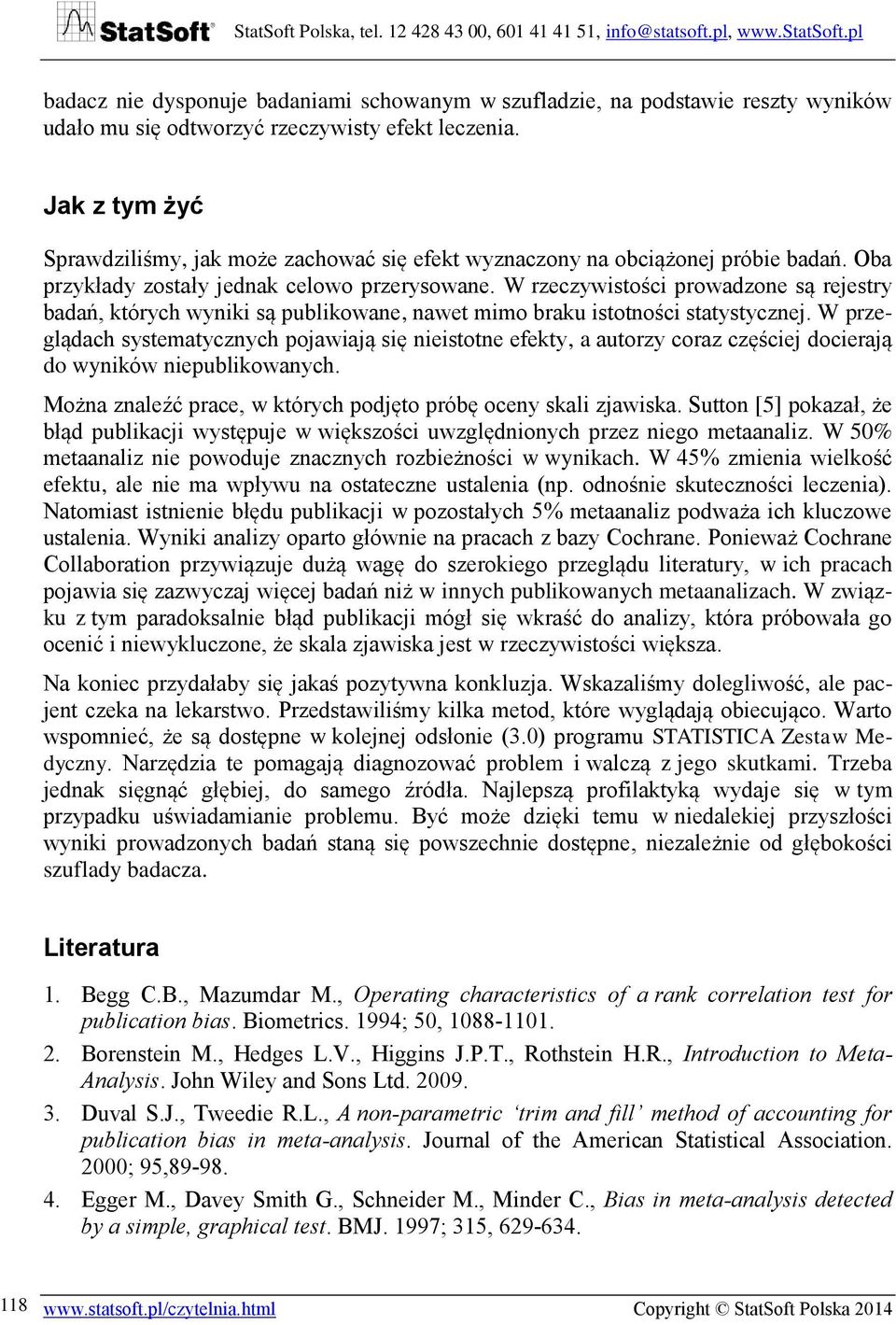 W rzeczywistości prowadzone są rejestry badań, których wyniki są publikowane, nawet mimo braku istotności statystycznej.