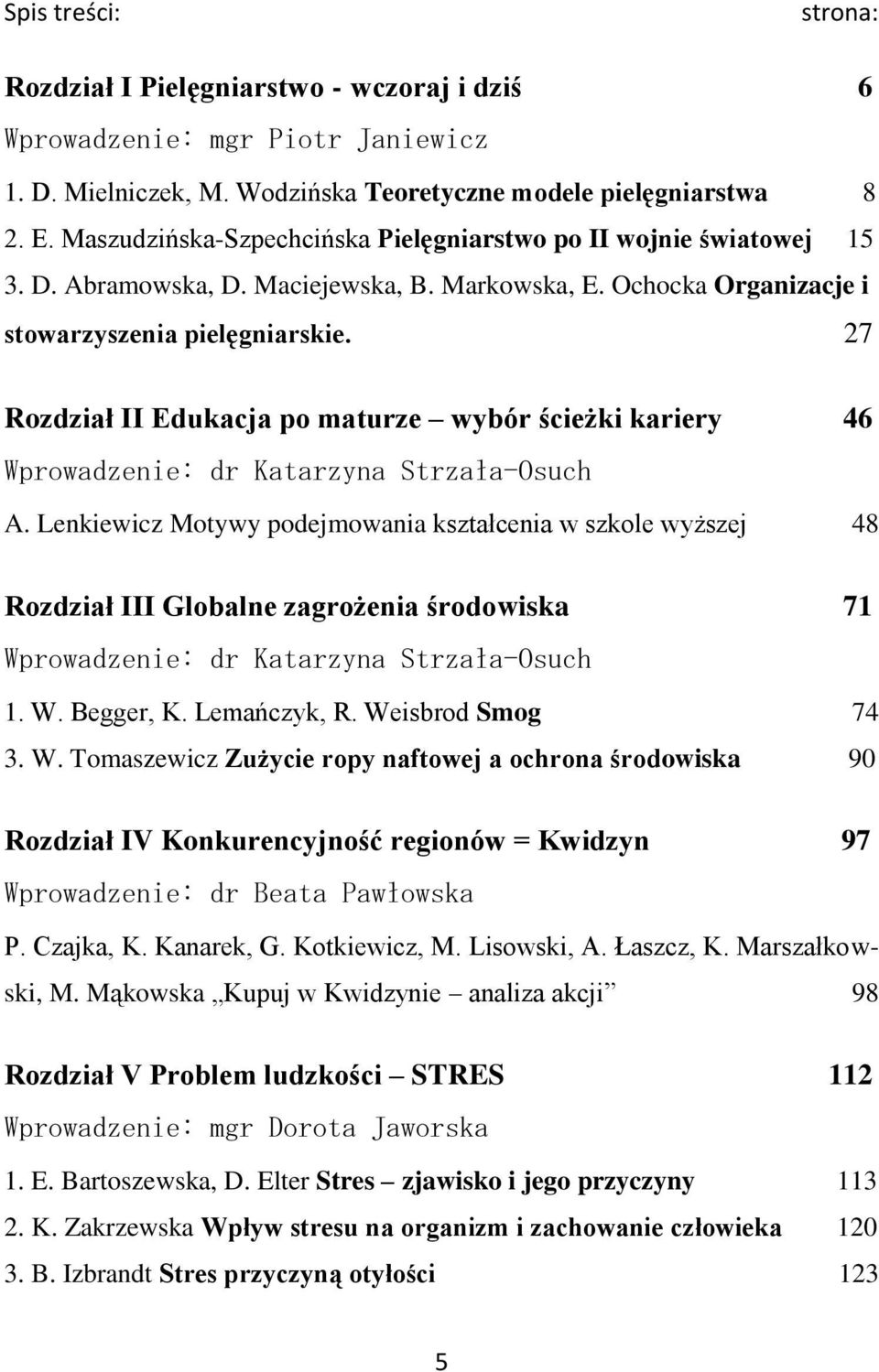 27 Rozdział II Edukacja po maturze wybór ścieżki kariery 46 Wprowadzenie: dr Katarzyna Strzała-Osuch A.