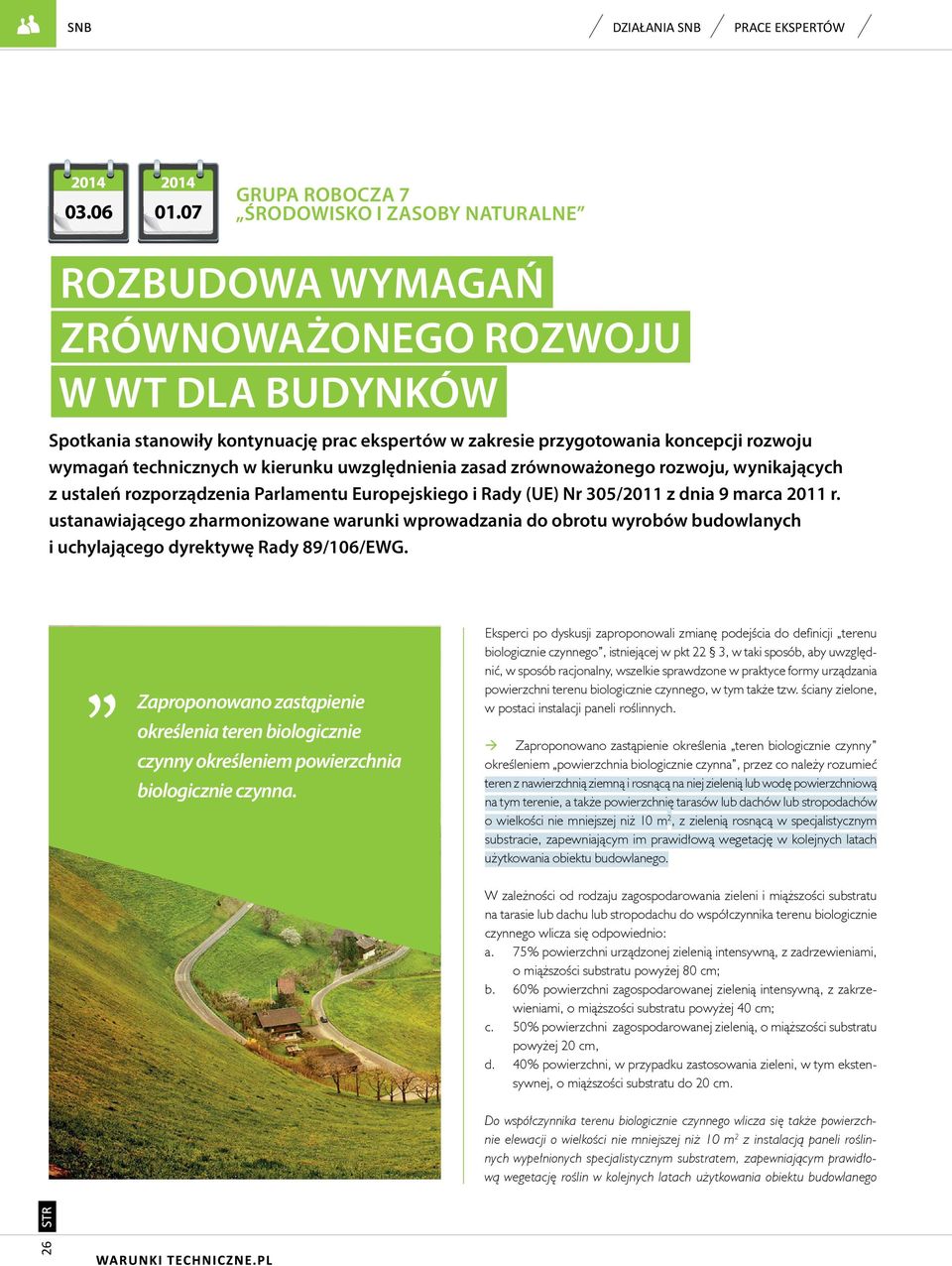 koncepcji rozwoju wymagań technicznych w kierunku uwzględnienia zasad zrównoważonego rozwoju, wynikających z ustaleń rozporządzenia Parlamentu Europejskiego i Rady (UE) Nr 305/2011 z dnia 9 marca