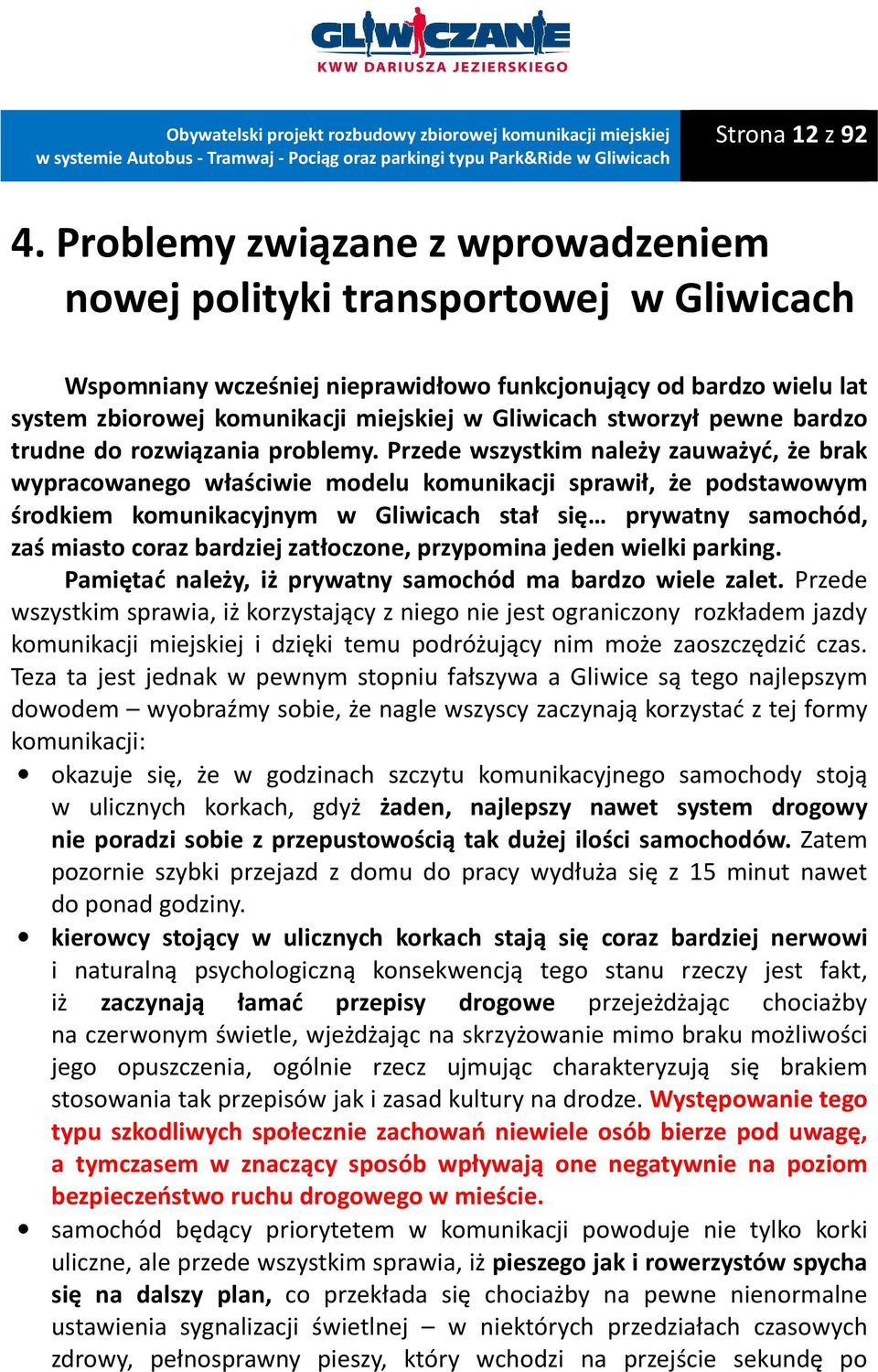 stworzył pewne bardzo trudne do rozwiązania problemy.