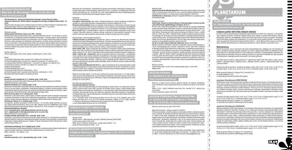 chełmińskiej w 2. poł. XIX w. i 1. poł. XX w. Salonik Prof. Marii Znamierowskiej-Prüfferowej Arsenał Wystawy czasowe: Lokalny pejzaż kontrkultury. Peace, Love i PRL Arsenał.