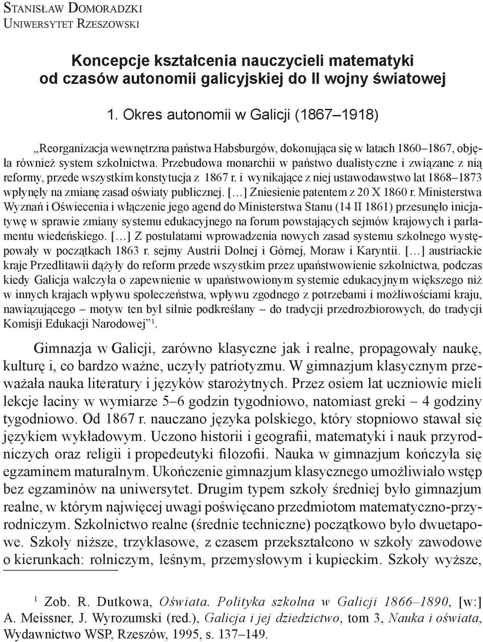 Przebudowa monarchii w państwo dualistyczne i związane z nią reformy, przede wszystkim konstytucja z 1867 r.