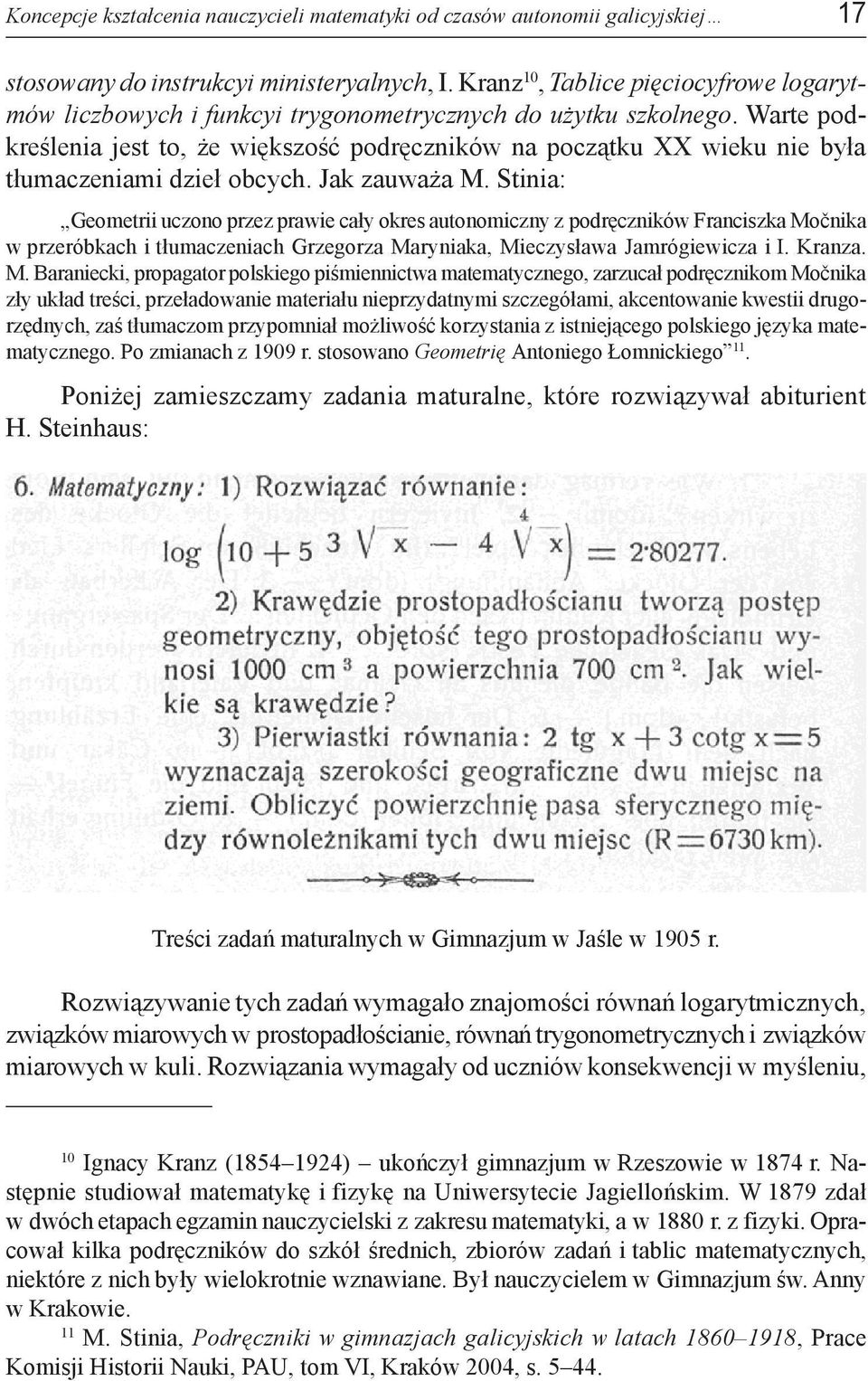 Warte podkreślenia jest to, że większość podręczników na początku XX wieku nie była tłumaczeniami dzieł obcych. Jak zauważa M.