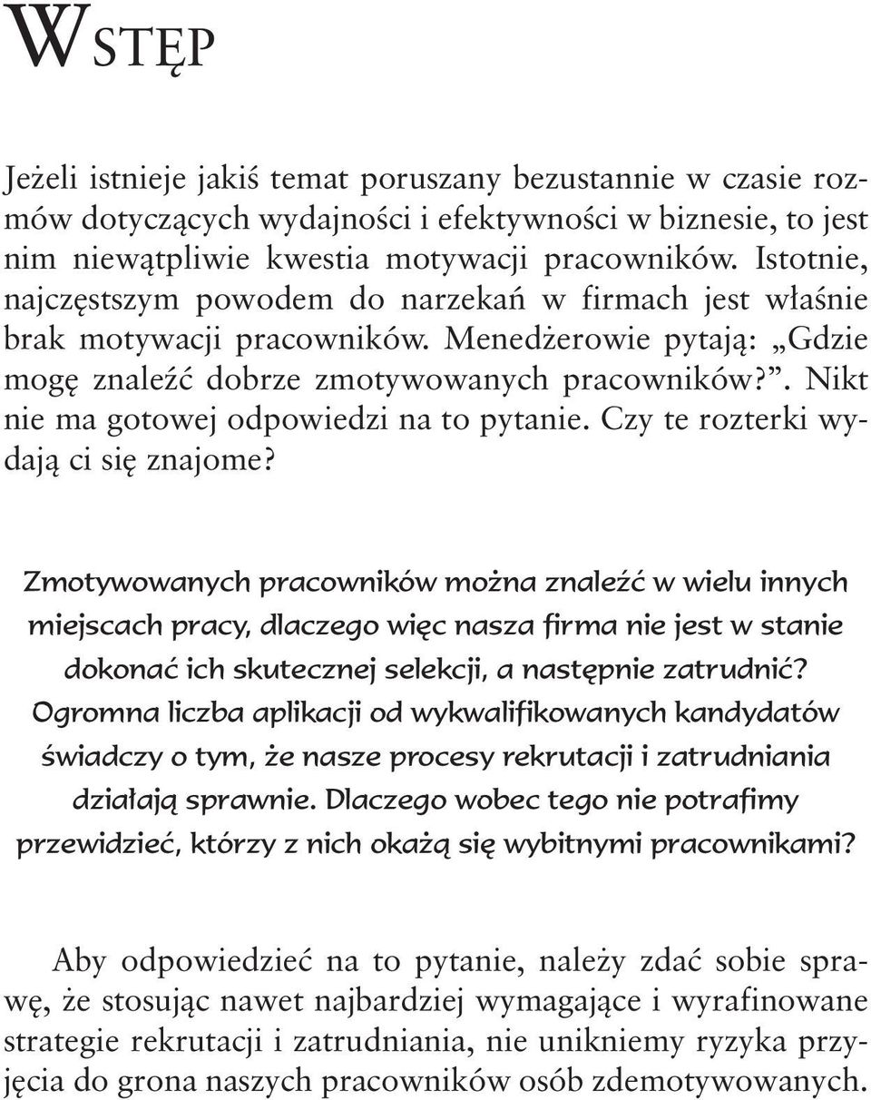 . Nikt nie ma gotowej odpowiedzi na to pytanie. Czy te rozterki wydają ci się znajome?