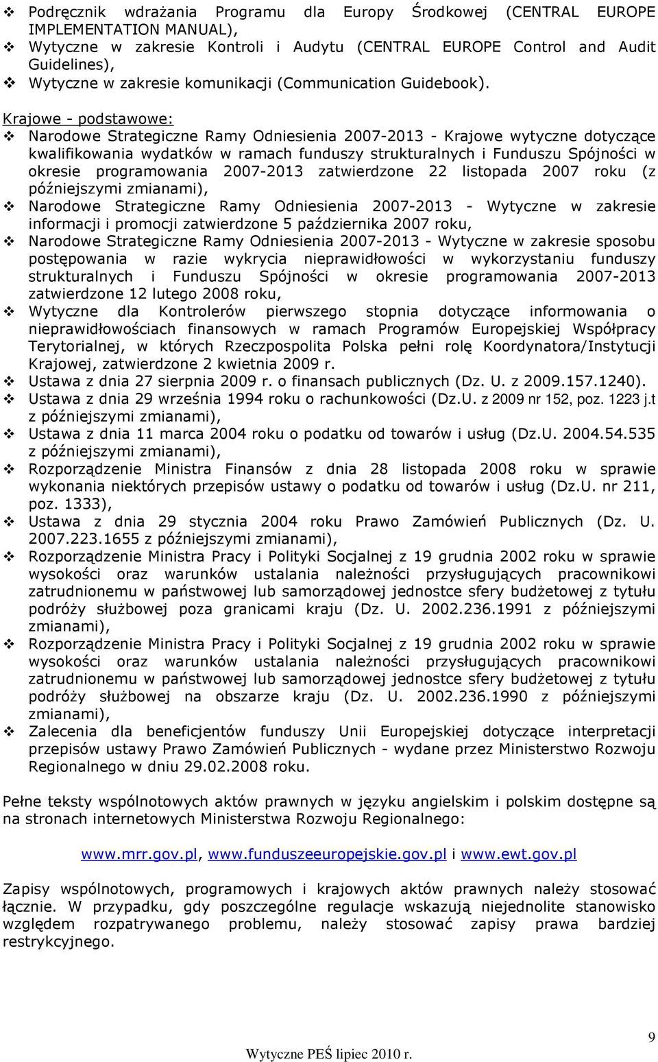 Krajowe - podstawowe: Narodowe Strategiczne Ramy Odniesienia 2007-2013 - Krajowe wytyczne dotyczące kwalifikowania wydatków w ramach funduszy strukturalnych i Funduszu Spójności w okresie