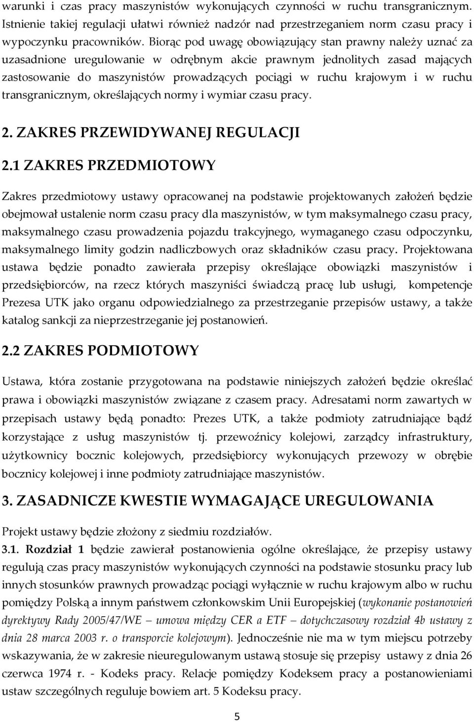 krajowym i w ruchu transgranicznym, określających normy i wymiar czasu pracy. 2. ZAKRES PRZEWIDYWANEJ REGULACJI 2.