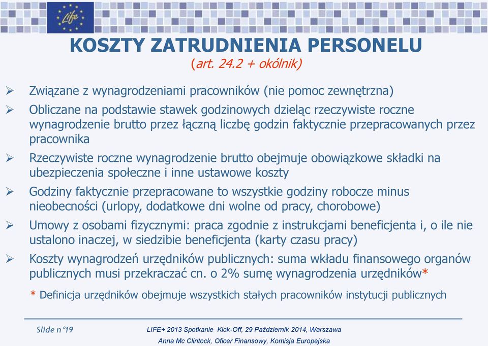 faktycznie przepracowanych przez pracownika Rzeczywiste roczne wynagrodzenie brutto obejmuje obowiązkowe składki na ubezpieczenia społeczne i inne ustawowe koszty Godziny faktycznie przepracowane to