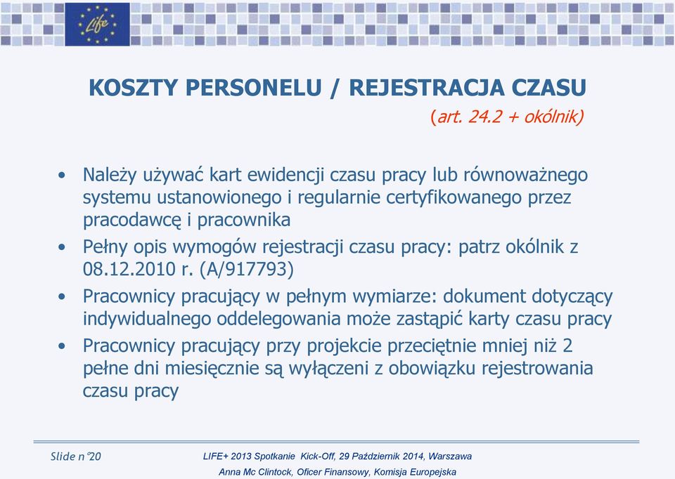 pracodawcę i pracownika Pełny opis wymogów rejestracji czasu pracy: patrz okólnik z 08.12.2010 r.