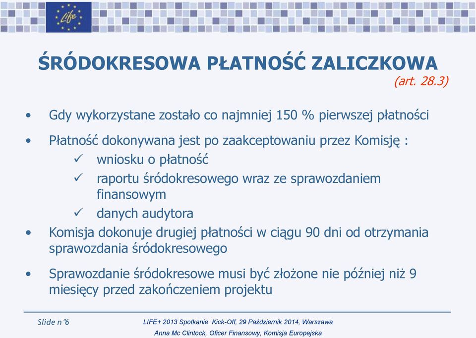 Komisję : wniosku o płatność raportu śródokresowego wraz ze sprawozdaniem finansowym danych audytora Komisja