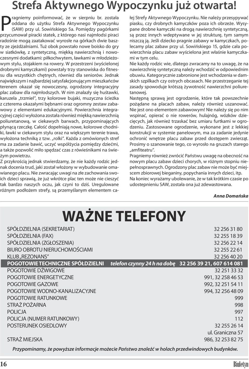 Tuż obok powstało nowe boisko do gry w siatkówkę, z syntetyczną, miękką nawierzchnią i nowoczesnymi dodatkami: piłkochwytem, ławkami w młodzieżowym stylu, stojakiem na rowery.