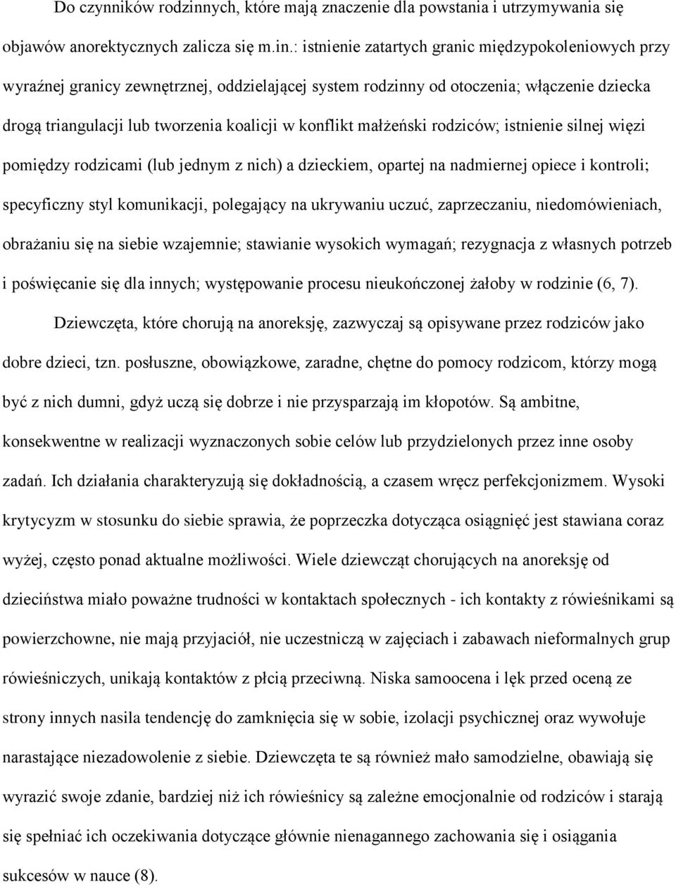 : istnienie zatartych granic międzypokoleniowych przy wyraźnej granicy zewnętrznej, oddzielającej system rodzinny od otoczenia; włączenie dziecka drogą triangulacji lub tworzenia koalicji w konflikt