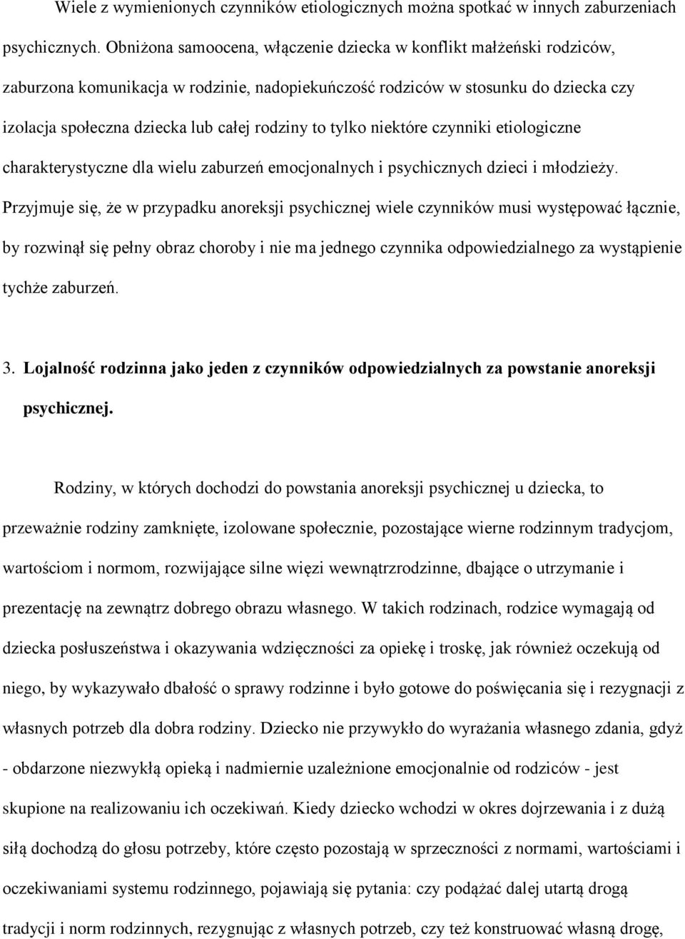 to tylko niektóre czynniki etiologiczne charakterystyczne dla wielu zaburzeń emocjonalnych i psychicznych dzieci i młodzieży.