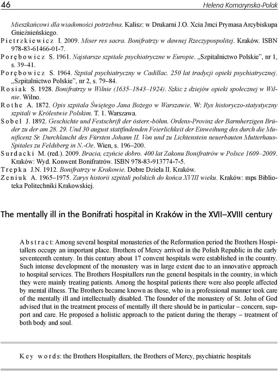 P o r ę b o w i c z S. 1964. Szpital psychiatryczny w Cadillac. 250 lat tradycji opieki psychiatrycznej. Szpitalnictwo Polskie, nr 2, s. 79 84. R o s i a k S. 1928.