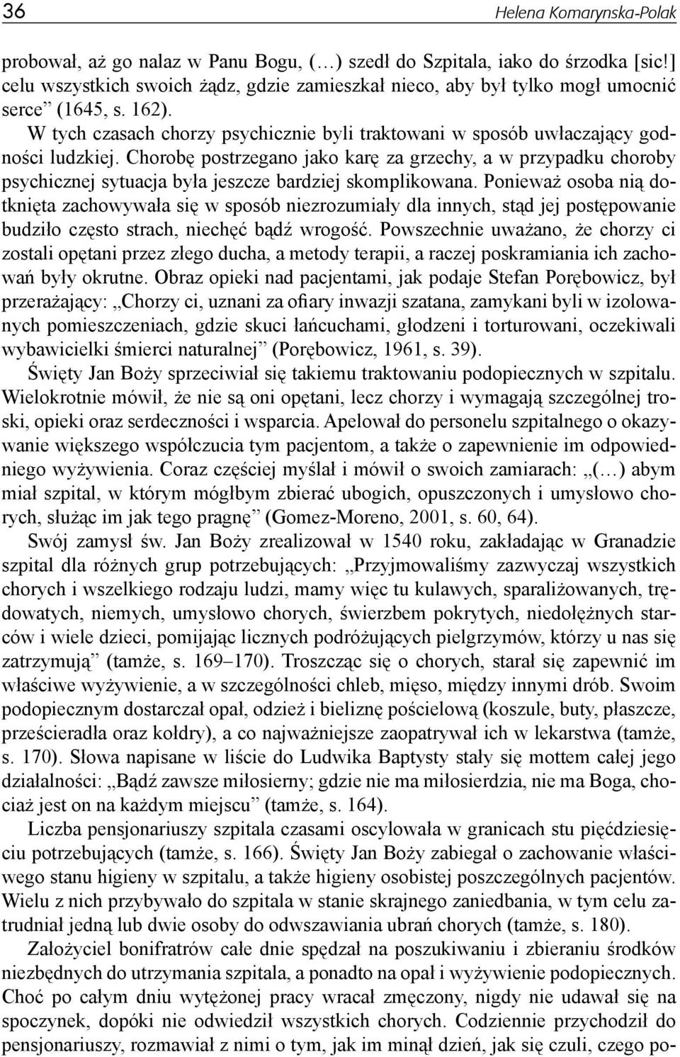 Chorobę postrzegano jako karę za grzechy, a w przypadku choroby psychicznej sytuacja była jeszcze bardziej skomplikowana.