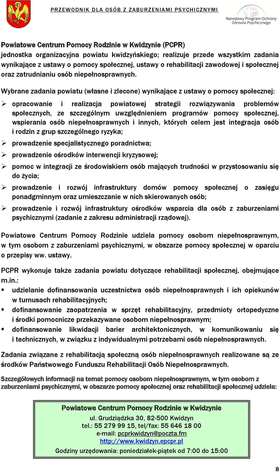 Wybrane zadania powiatu (własne i zlecone) wynikające z ustawy o pomocy społecznej: opracowanie i realizacja powiatowej strategii rozwiązywania problemów społecznych, ze szczególnym uwzględnieniem