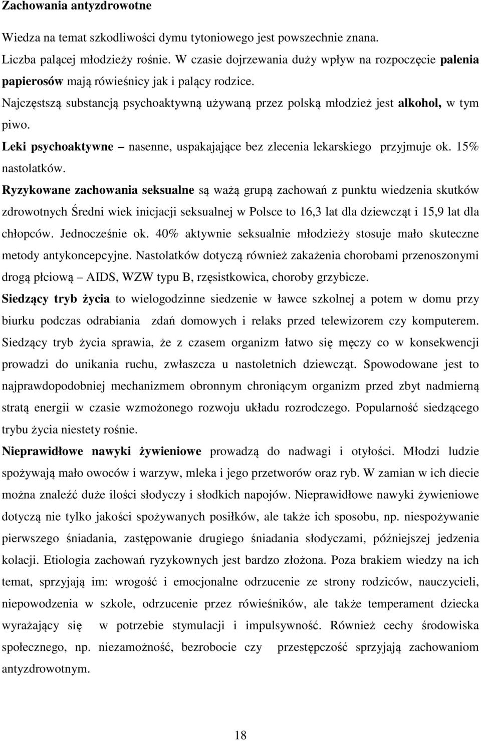 Leki psychoaktywne nasenne, uspakajające bez zlecenia lekarskiego przyjmuje ok. 15% nastolatków.