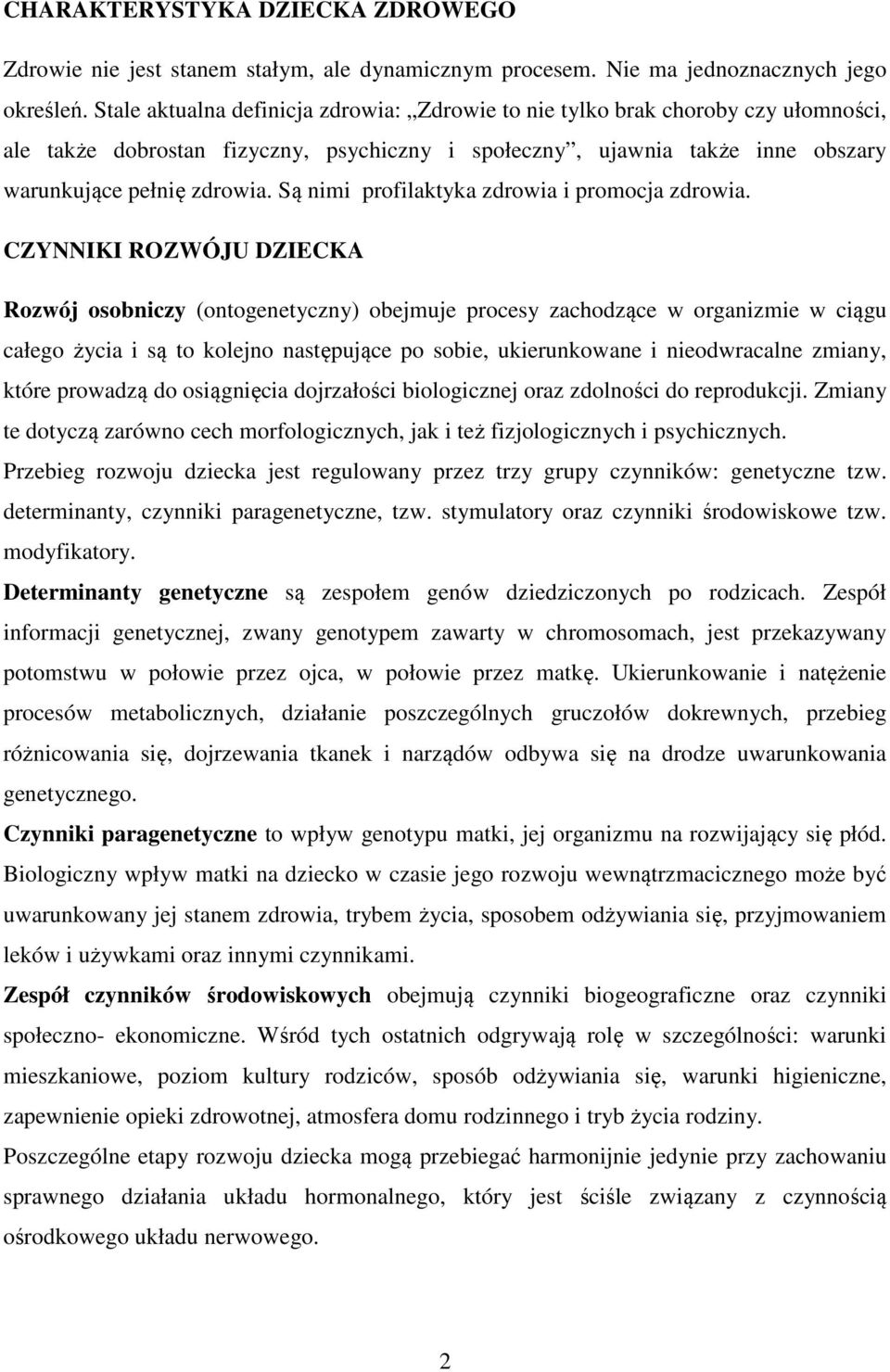 Są nimi profilaktyka zdrowia i promocja zdrowia.