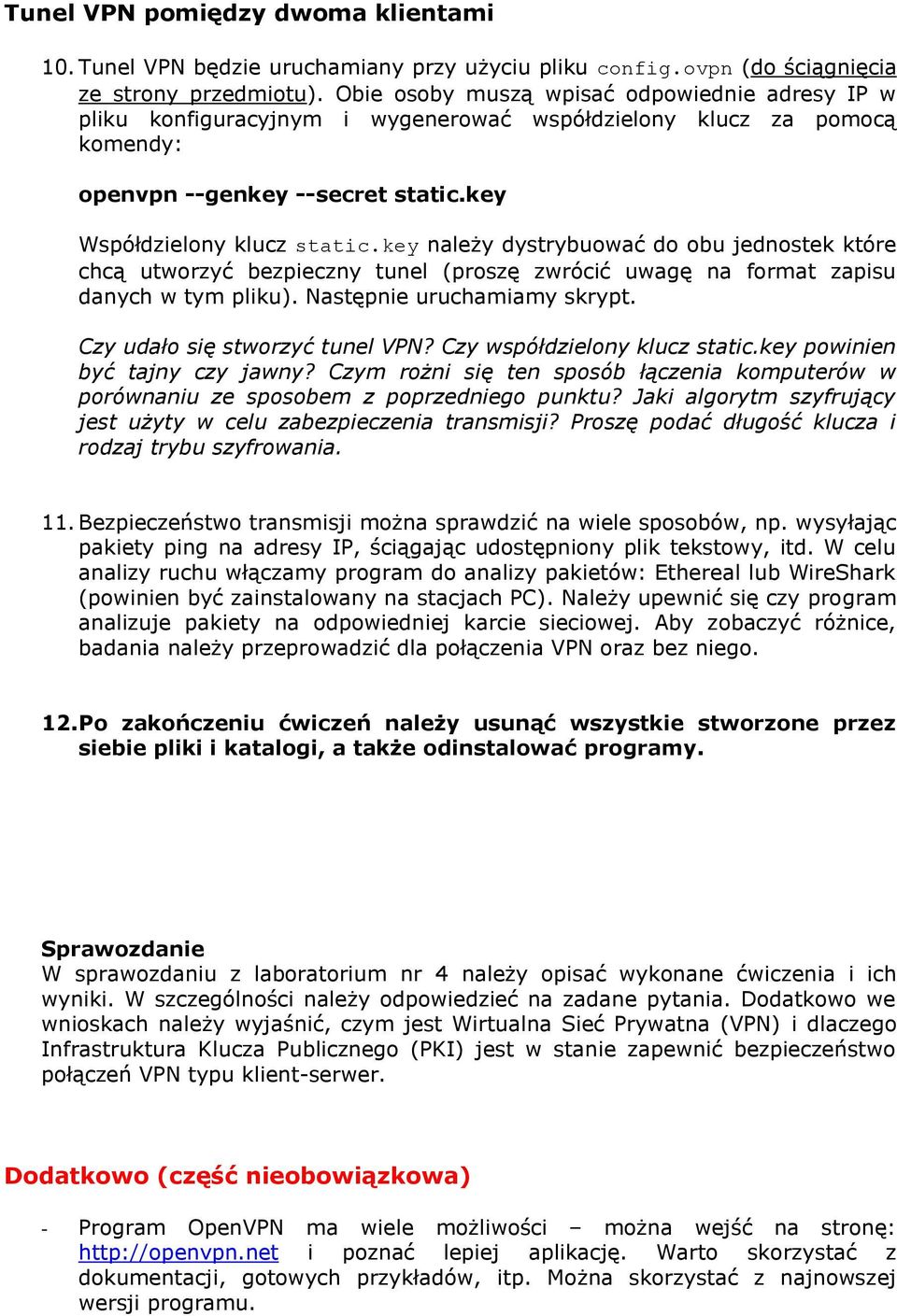 key należy dystrybuować do obu jednostek które chcą utworzyć bezpieczny tunel (proszę zwrócić uwagę na format zapisu danych w tym pliku). Następnie uruchamiamy skrypt.