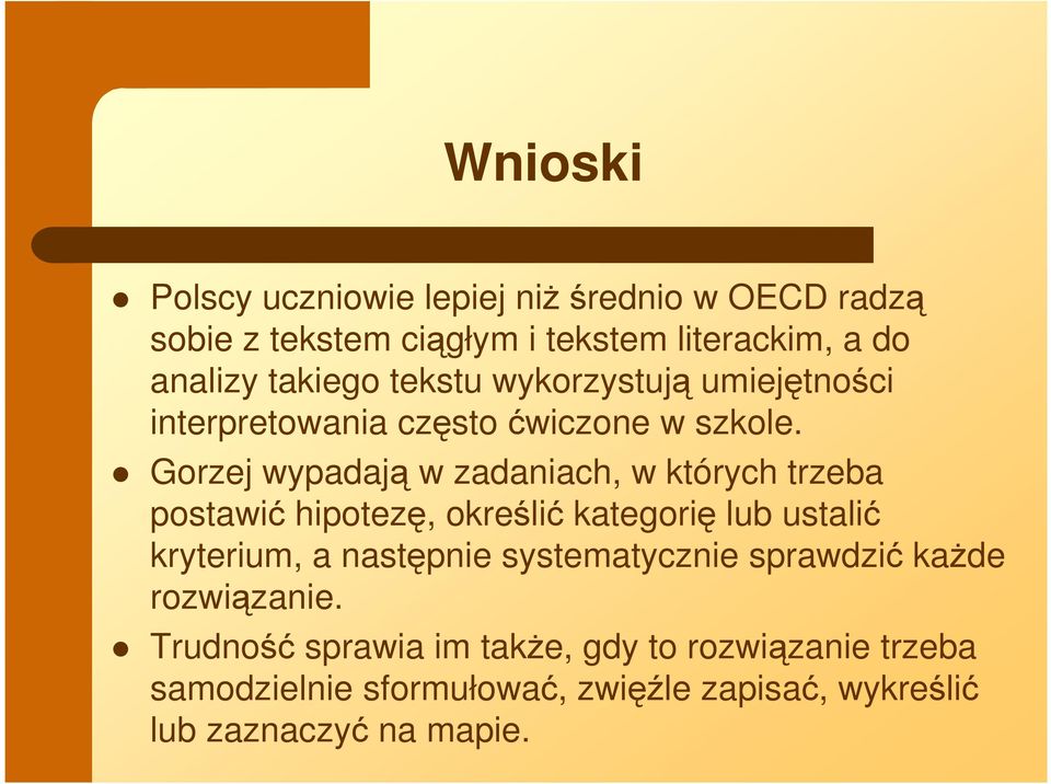 Gorzej wypadają w zadaniach, w których trzeba postawić hipotezę, określić kategorię lub ustalić kryterium, a następnie