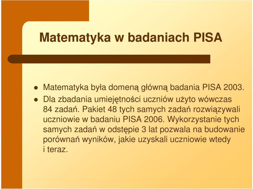 Pakiet 48 tych samych zadań rozwiązywali uczniowie w badaniu PISA 2006.