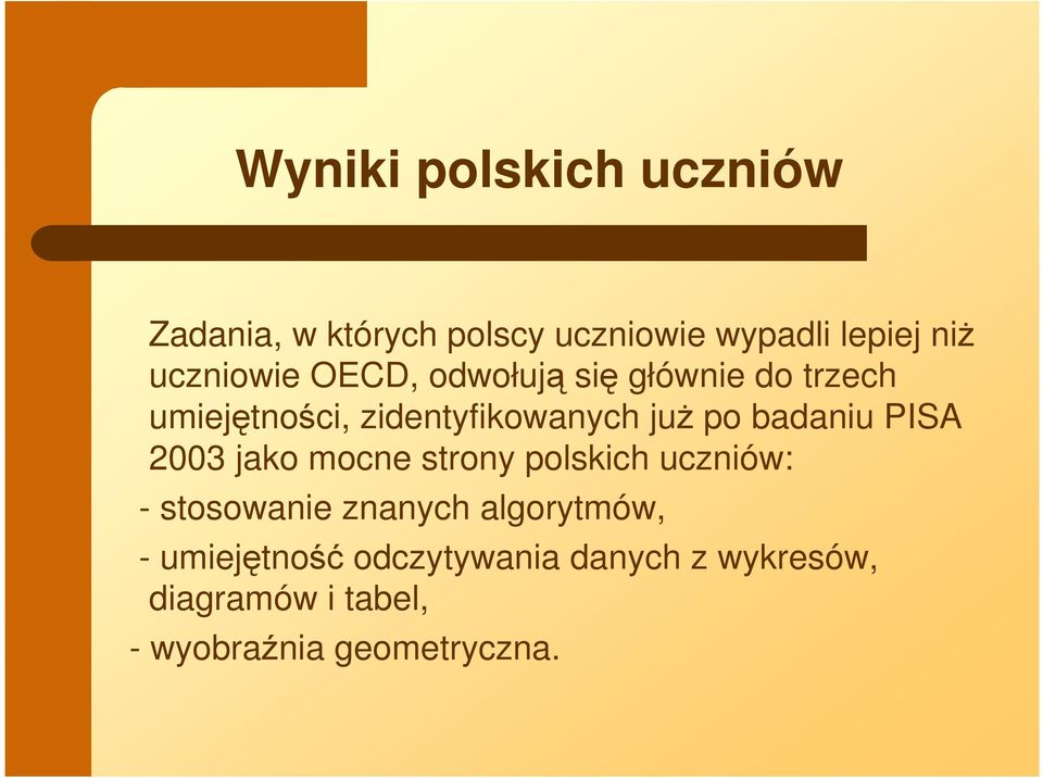 badaniu PISA 2003 jako mocne strony polskich uczniów: - stosowanie znanych