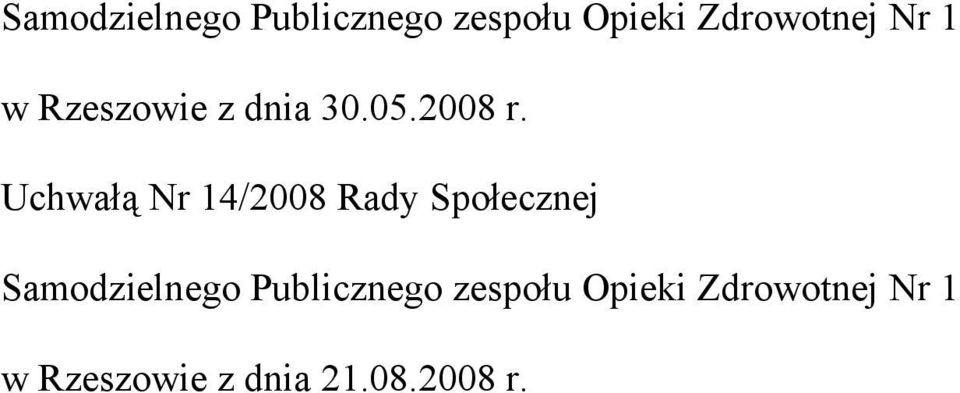 Uchwałą Nr 14/2008 Rady Społecznej  Nr 1 w Rzeszowie