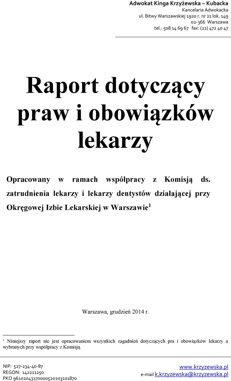zatrudnienia lekarzy i lekarzy dentystów działającej przy Okręgowej Izbie Lekarskiej w Warszawie 1 Warszawa, grudzień 2014 r.