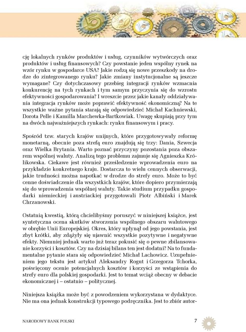 Czy dotychczasowy przebieg integracji rynków wzmacnia konkurencję na tych rynkach i tym samym przyczynia się do wzrostu efektywności gospodarowania?