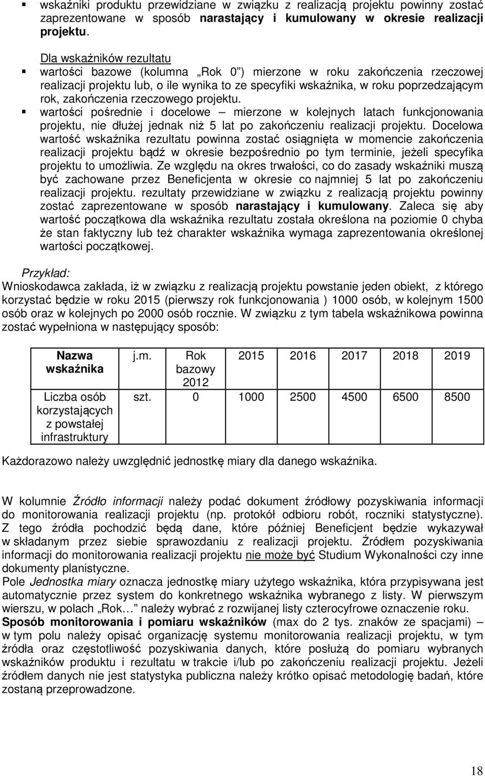 rzeczowego projektu. wartości pośrednie i docelowe mierzone w kolejnych latach funkcjonowania projektu, nie dłużej jednak niż 5 lat po zakończeniu realizacji projektu.