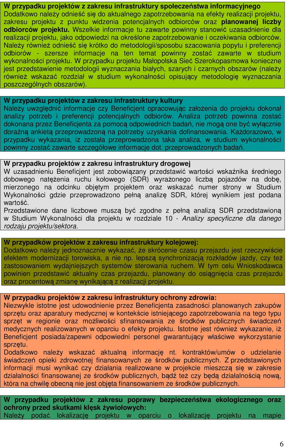 Wszelkie informacje tu zawarte powinny stanowić uzasadnienie dla realizacji projektu, jako odpowiedzi na określone zapotrzebowanie i oczekiwania odbiorców.