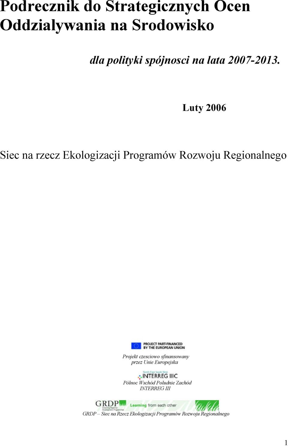 Luty 2006 Siec na rzecz Ekologizacji Programów Rozwoju Regionalnego Projekt