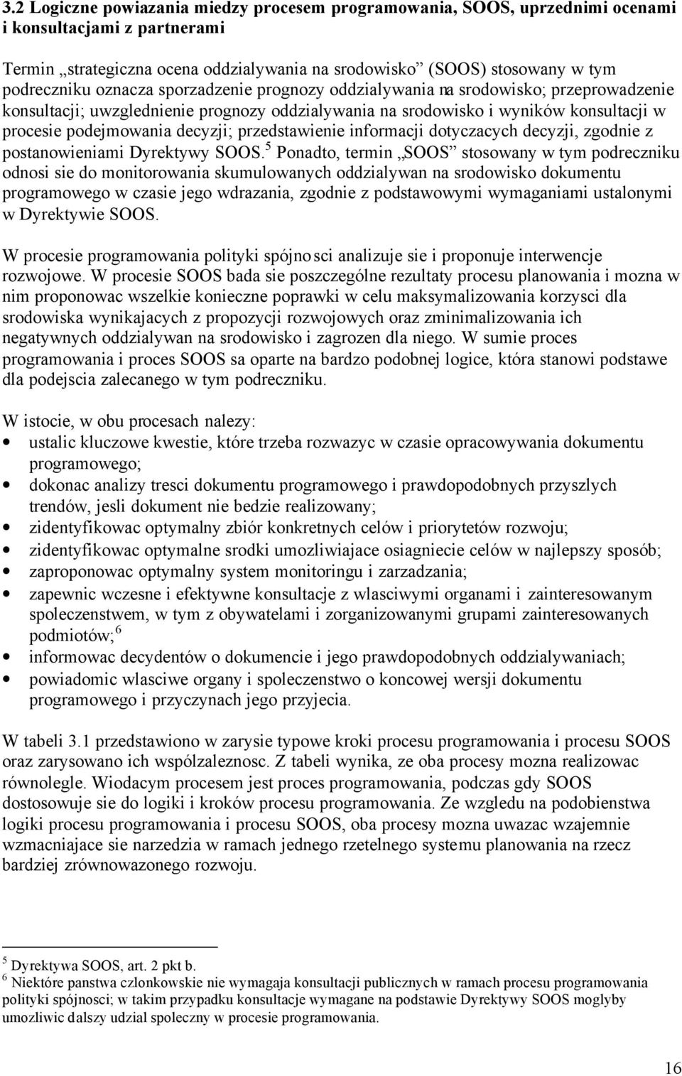 przedstawienie informacji dotyczacych decyzji, zgodnie z postanowieniami Dyrektywy SOOS.