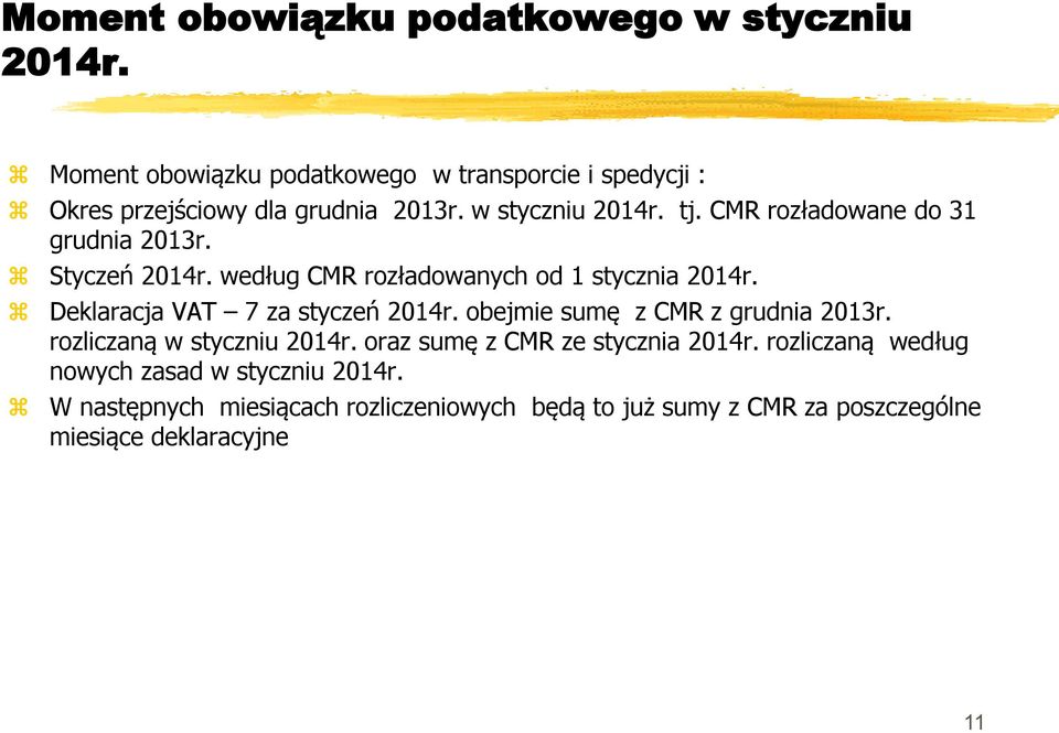 CMR rozładowane do 31 grudnia 2013r. Styczeń 2014r. według CMR rozładowanych od 1 stycznia 2014r. Deklaracja VAT 7 za styczeń 2014r.