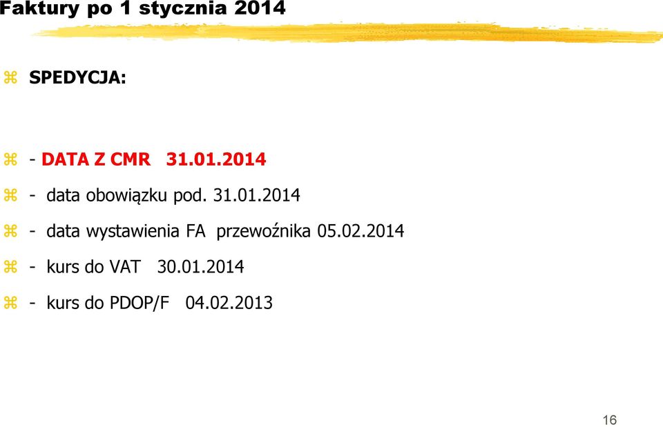 2014 - data obowiązku pod. 31.01.2014 - data wystawienia FA przewoźnika 05.