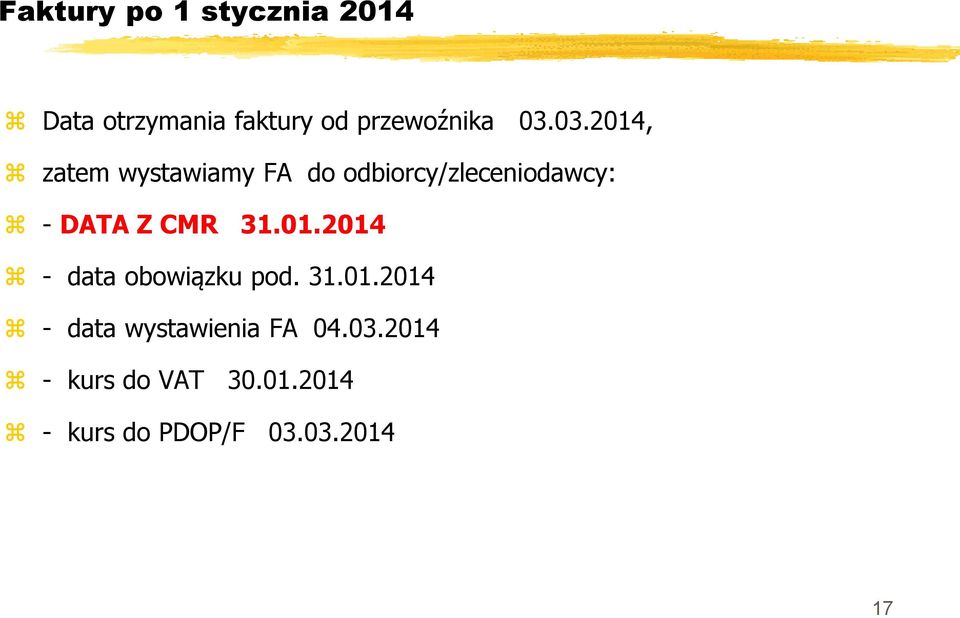 CMR 31.01.2014 - data obowiązku pod. 31.01.2014 - data wystawienia FA 04.