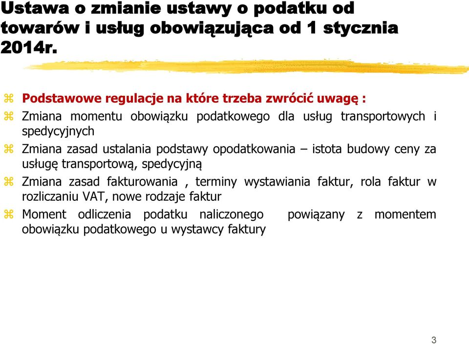 Zmiana zasad ustalania podstawy opodatkowania istota budowy ceny za usługę transportową, spedycyjną Zmiana zasad fakturowania,