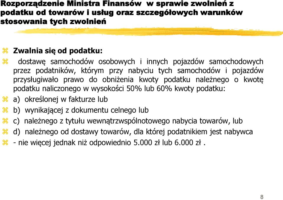 należnego o kwotę podatku naliczonego w wysokości 50% lub 60% kwoty podatku: a) określonej w fakturze lub b) wynikającej z dokumentu celnego lub c) należnego z tytułu