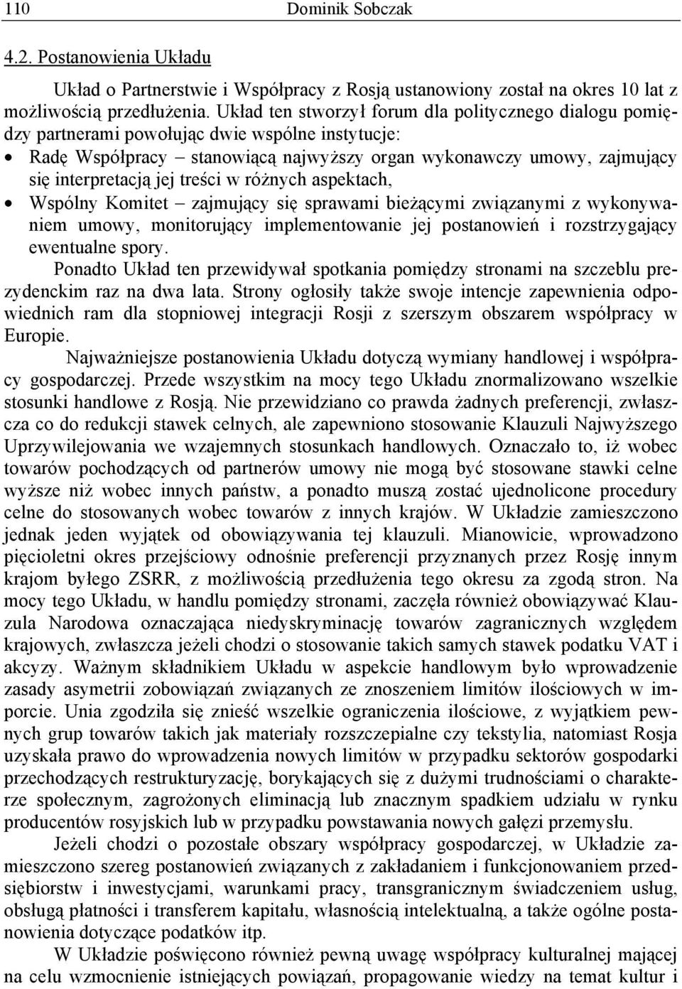 ci w ró nych aspektach, Wspólny Komitet zajmuj cy si sprawami bie cymi zwi zanymi z wykonywaniem umowy, monitoruj cy implementowanie jej postanowie i rozstrzygaj cy ewentualne spory.