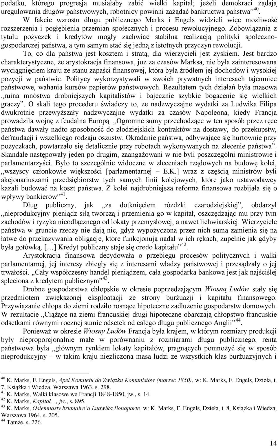 Zobowiązania z tytułu pożyczek i kredytów mogły zachwiać stabilną realizacją polityki społecznogospodarczej państwa, a tym samym stać się jedną z istotnych przyczyn rewolucji.