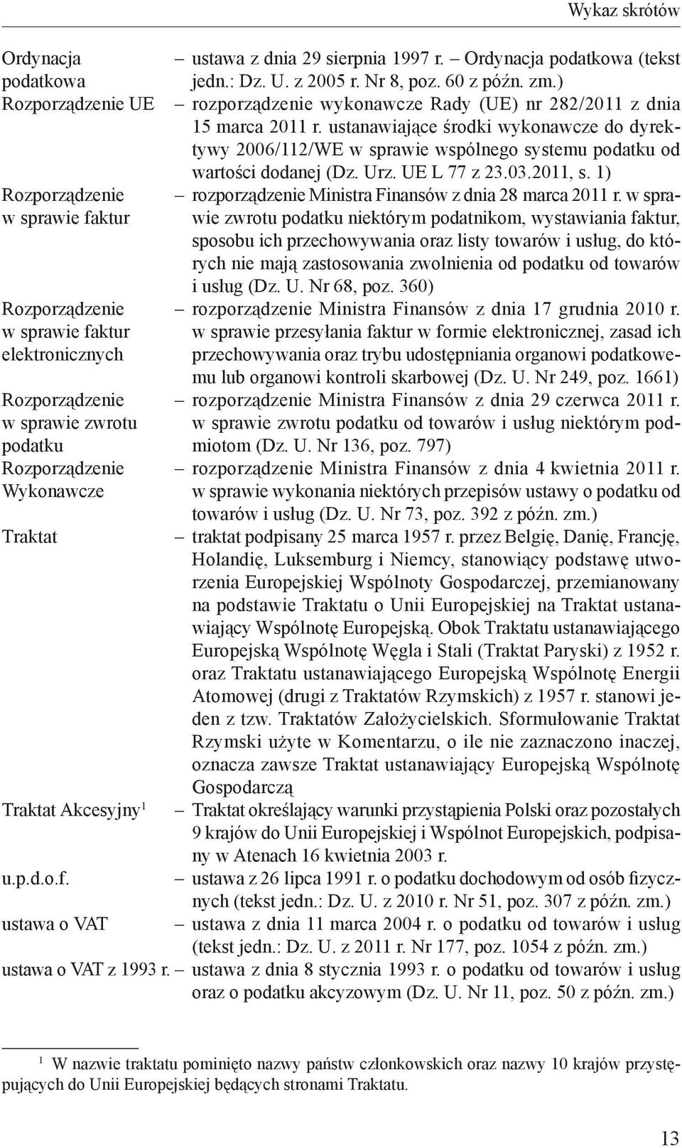 ustanawiające środki wykonawcze do dyrektywy 2006/112/WE w sprawie wspólnego systemu podatku od wartości dodanej (Dz. Urz. UE L 77 z 23.03.2011, s.