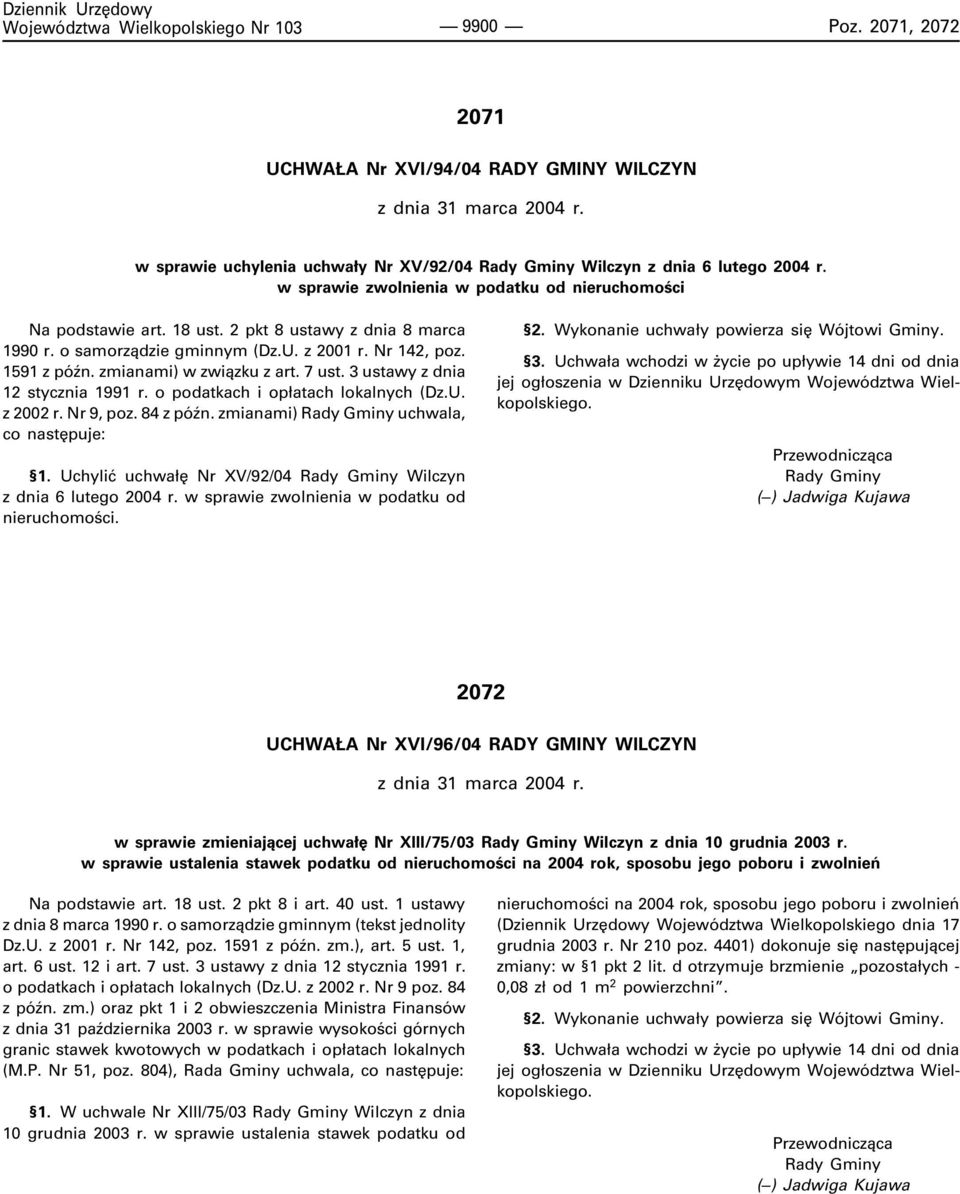 zmianami) w zwi¹zku z art. 7 ust. 3 ustawy z dnia 12 stycznia 1991 r. o podatkach i op³atach lokalnych (Dz.U. z 2002 r. Nr 9, poz. 84 z póÿn. zmianami) Rady Gminy uchwala, co nastêpuje: 1.