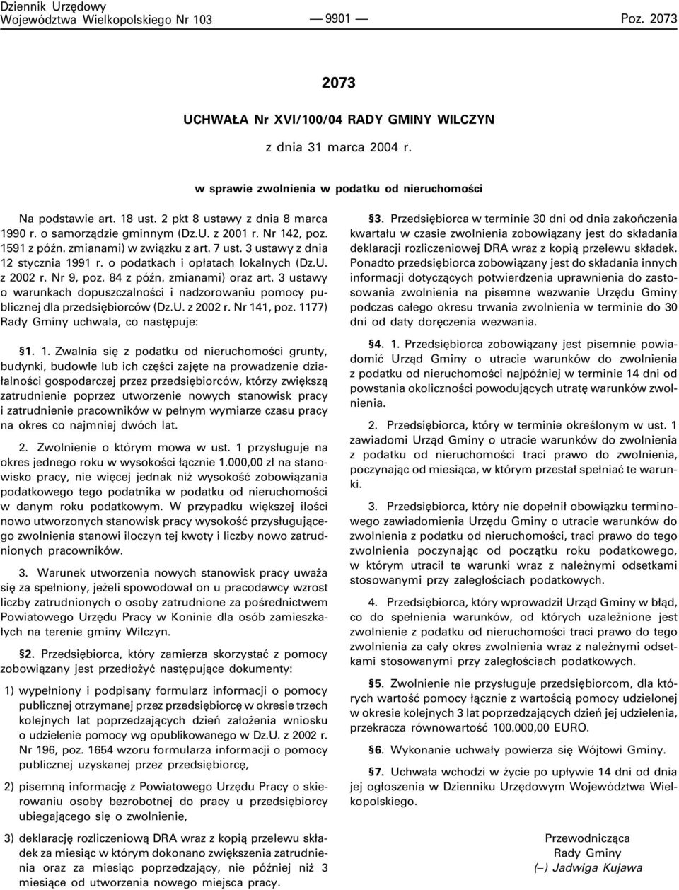 84 z póÿn. zmianami) oraz art. 3 ustawy o warunkach dopuszczalnoœci i nadzorowaniu pomocy publicznej dla przedsiêbiorców (Dz.U. z 2002 r. Nr 14