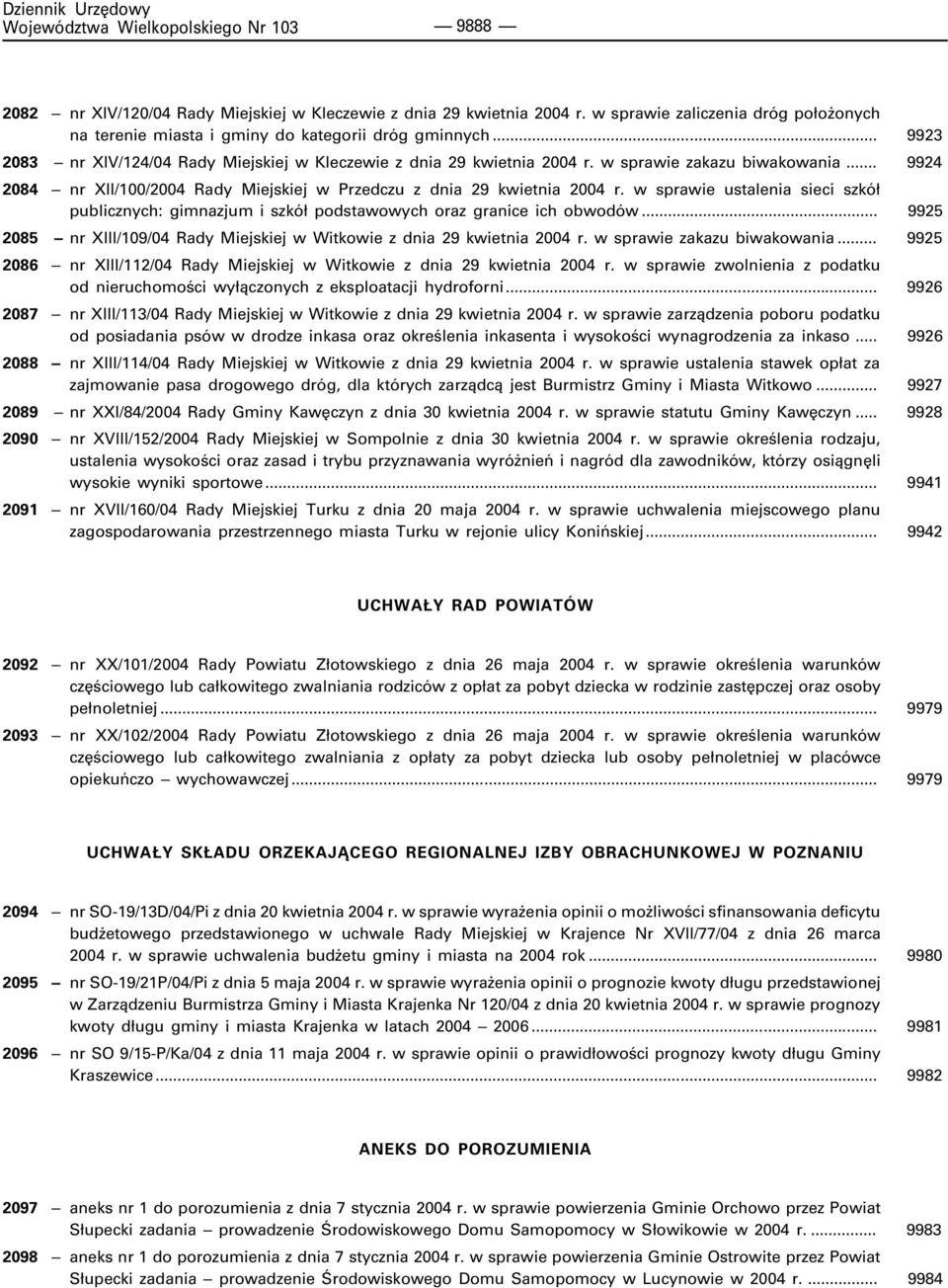 w sprawie ustalenia sieci szkó³ publicznych: gimnazjum i szkó³ podstawowych oraz granice ich obwodów... 9925 2085 nr XIII/109/04 Rady Miejskiej w Witkowie z dnia 29 kwietnia 2004 r.