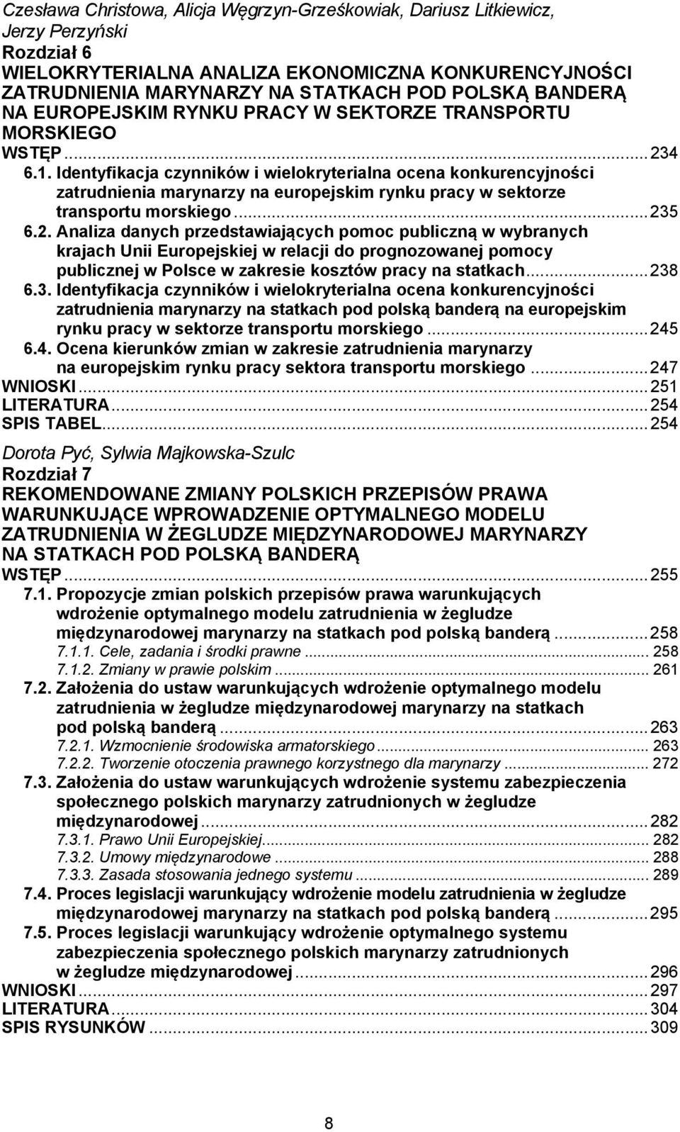 Identyfikacja czynników i wielokryterialna ocena konkurencyjności zatrudnienia marynarzy na europejskim rynku pracy w sektorze transportu morskiego... 23