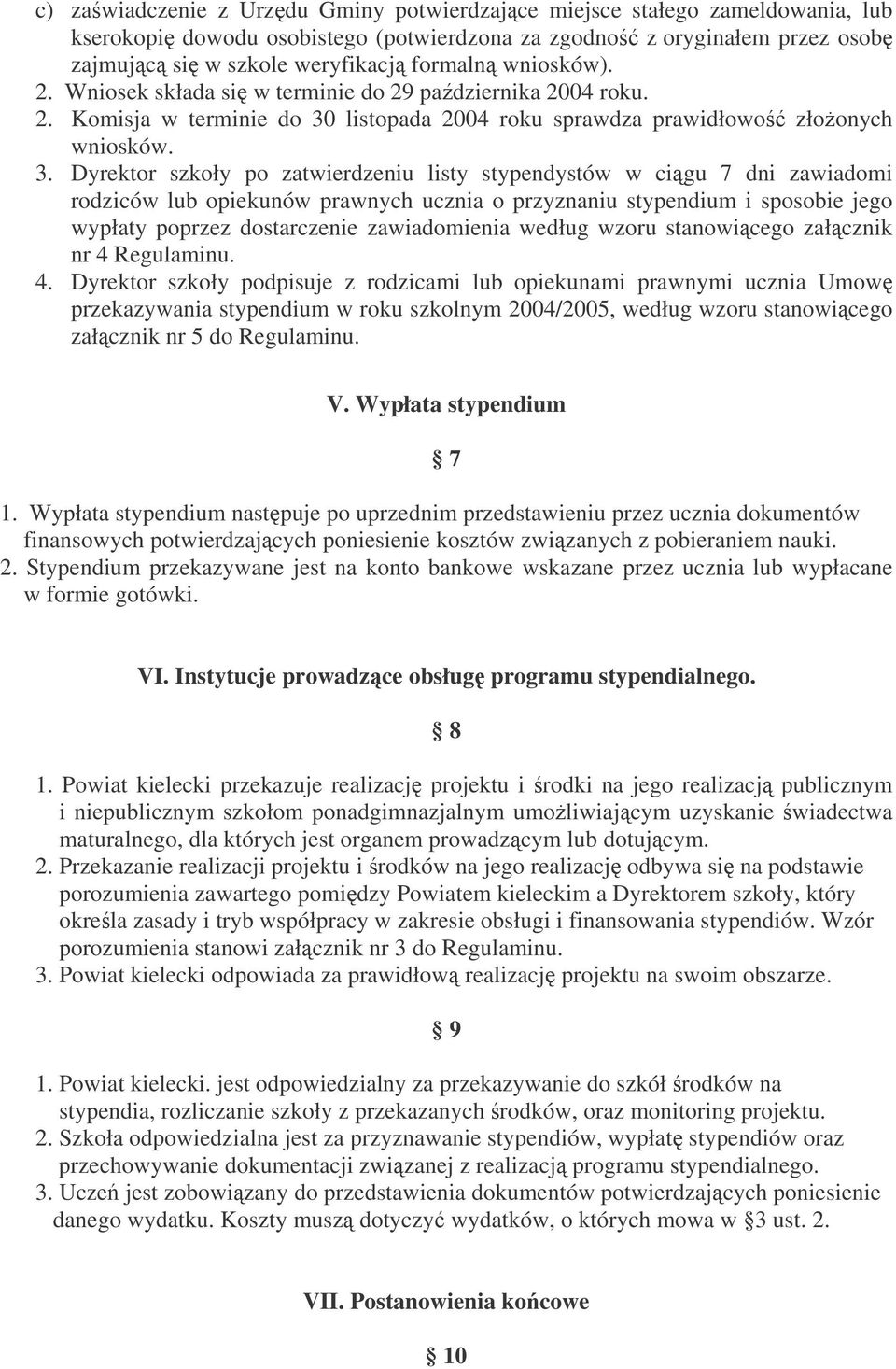 listopada 2004 roku sprawdza prawidłowo złoonych wniosków. 3.