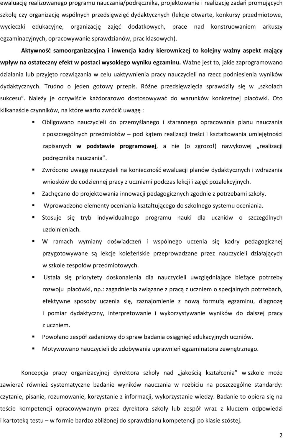 Aktywność samoorganizacyjna i inwencja kadry kierowniczej to kolejny ważny aspekt mający wpływ na ostateczny efekt w postaci wysokiego wyniku egzaminu.