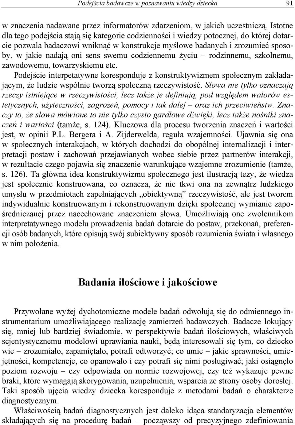 sens swemu codziennemu życiu rodzinnemu, szkolnemu, zawodowemu, towarzyskiemu etc.