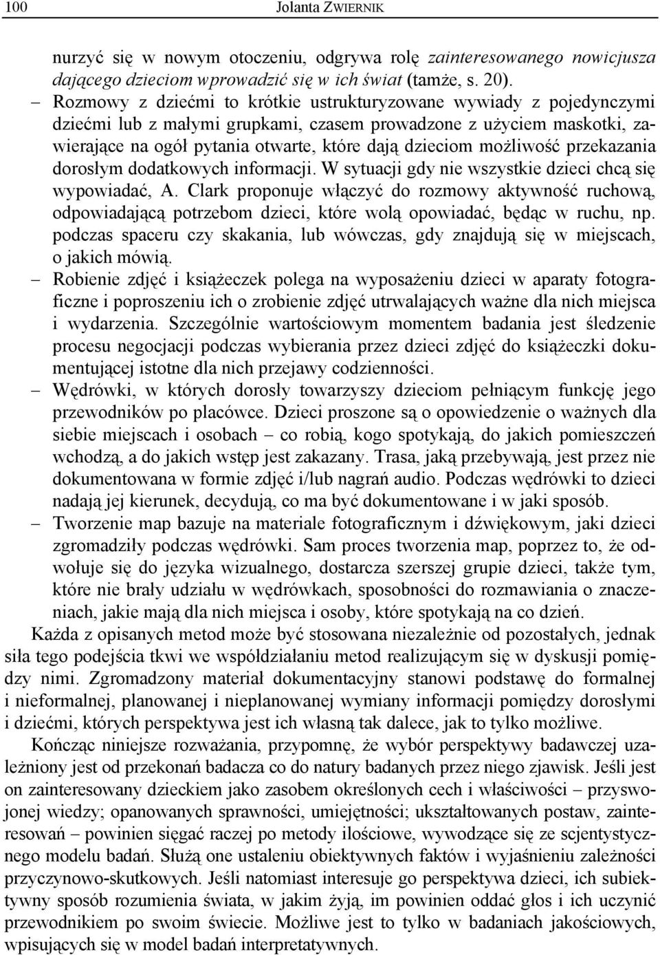 możliwość przekazania dorosłym dodatkowych informacji. W sytuacji gdy nie wszystkie dzieci chcą się wypowiadać, A.