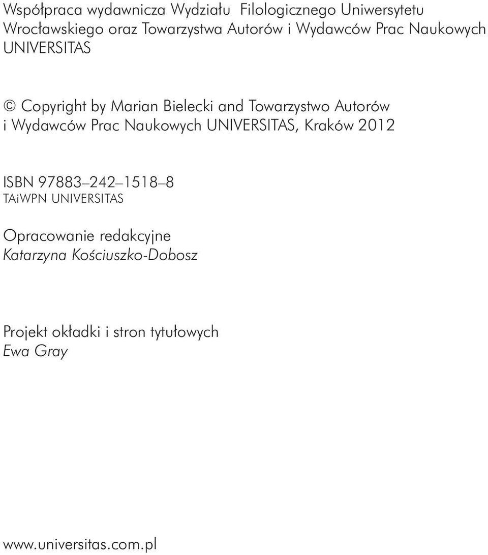 Prac Naukowych UNIVERSITAS, Kraków 2012 ISBN 97883 242 1518 8 TAiWPN UNIVERSITAS Opracowanie