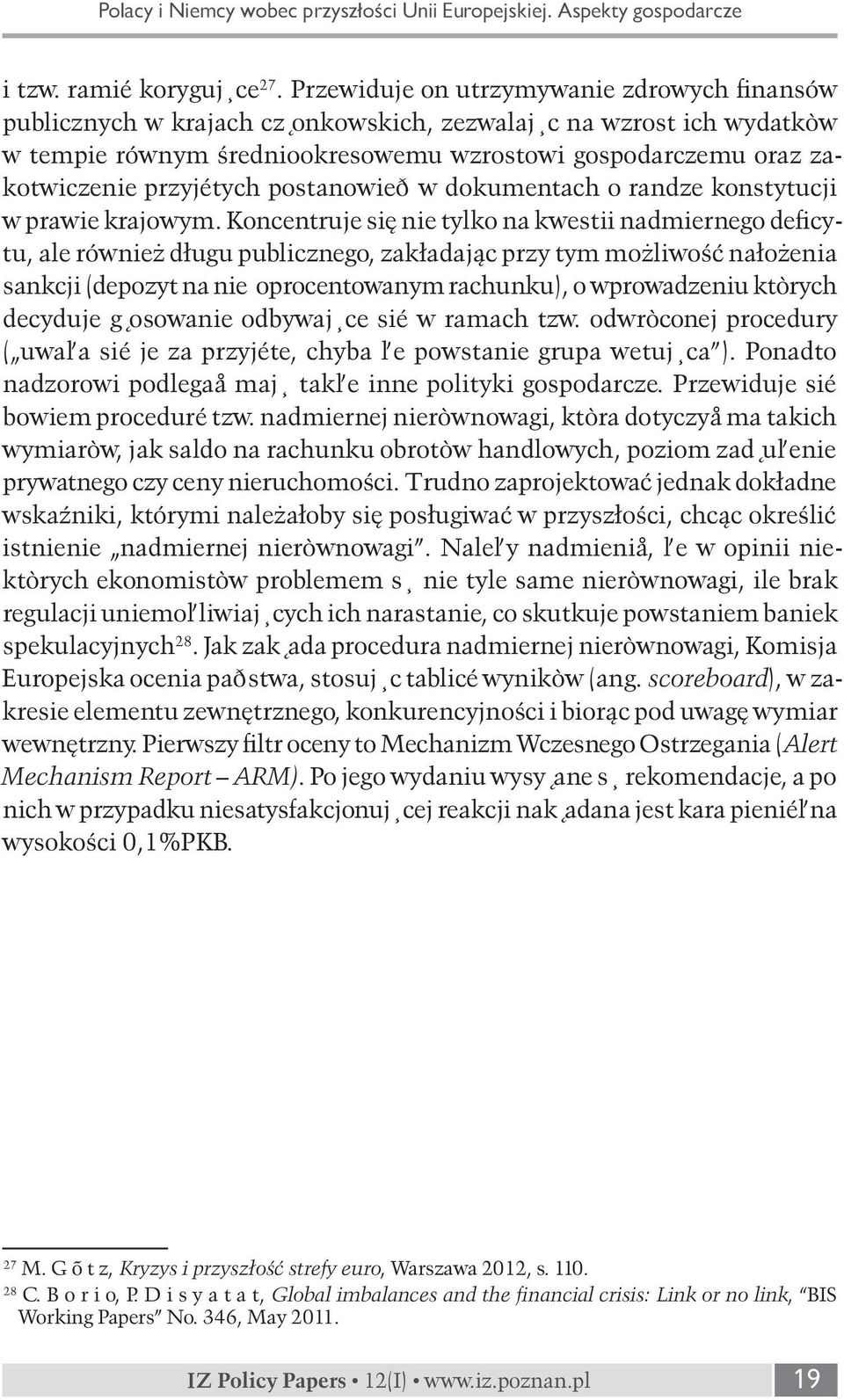 przyjętych postanowień w dokumentach o randze konstytucji w prawie krajowym.